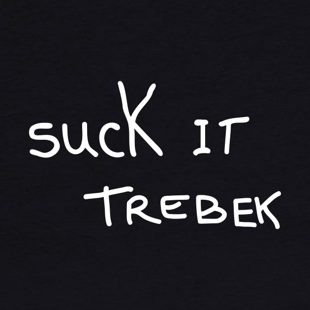 Suck It Trebek by N8I